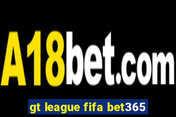 gt league fifa bet365